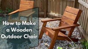 how to make a wooden outdoor chair